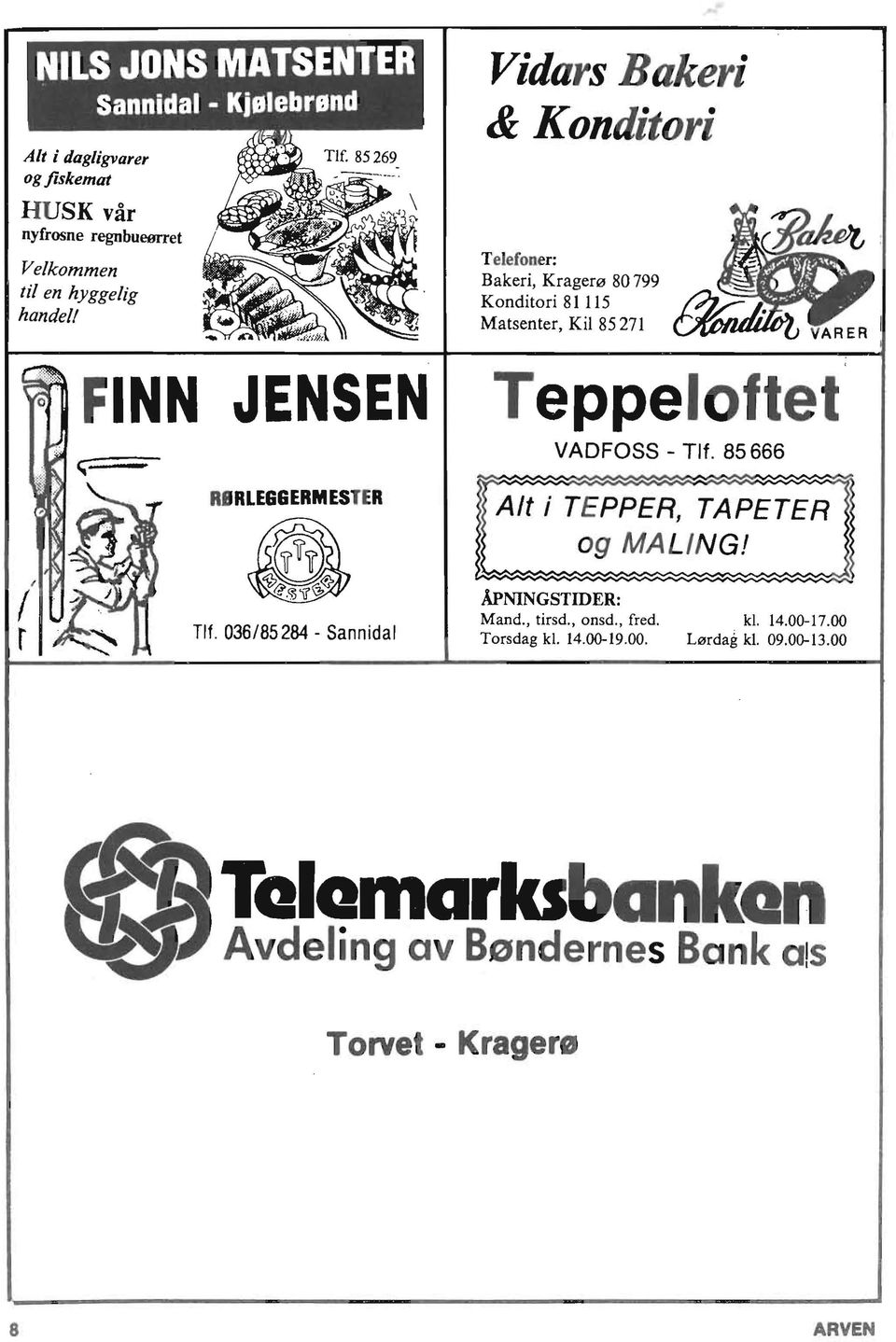 85271 Teppel ftet VADFOSS - Tlf. 85666 Alt i TEPPER, TAPETER og MA LING! Tlf. 036/85284 - Sannidal APNINGSTIDER: Mand.