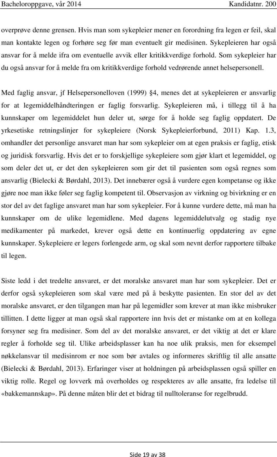 Som sykepleier har du også ansvar for å melde fra om kritikkverdige forhold vedrørende annet helsepersonell.