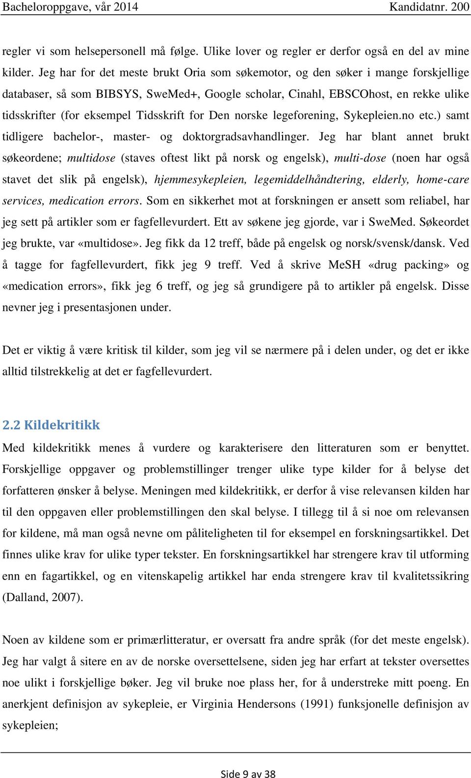 Tidsskrift for Den norske legeforening, Sykepleien.no etc.) samt tidligere bachelor-, master- og doktorgradsavhandlinger.