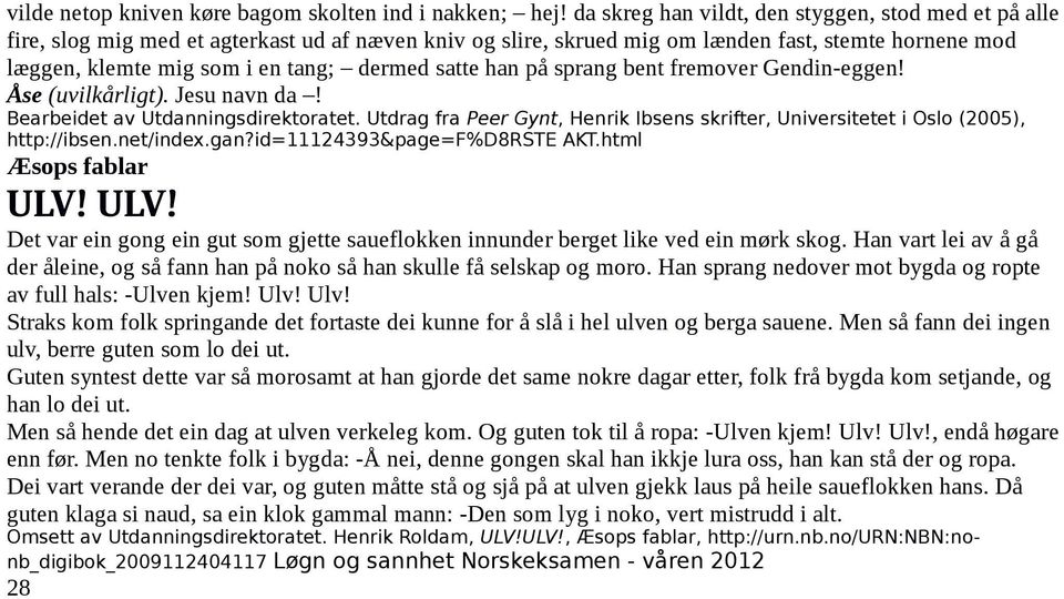 satte han på sprang bent fremover Gendin-eggen! Åse (uvilkårligt). Jesu navn da! Bearbeidet av Utdanningsdirektoratet.