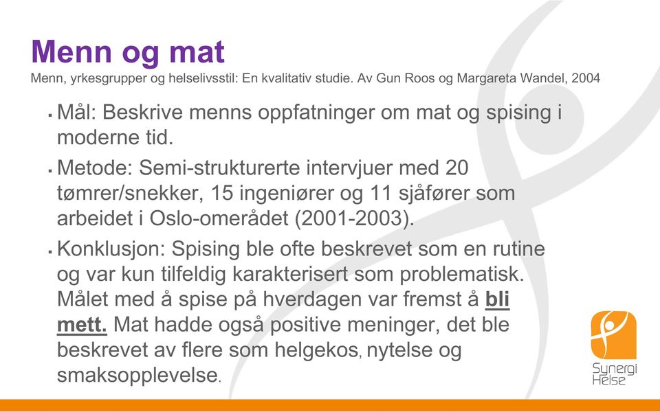 Metode: Semi-strukturerte intervjuer med 20 tømrer/snekker, 15 ingeniører og 11 sjåfører som arbeidet i Oslo-omerådet (2001-2003).