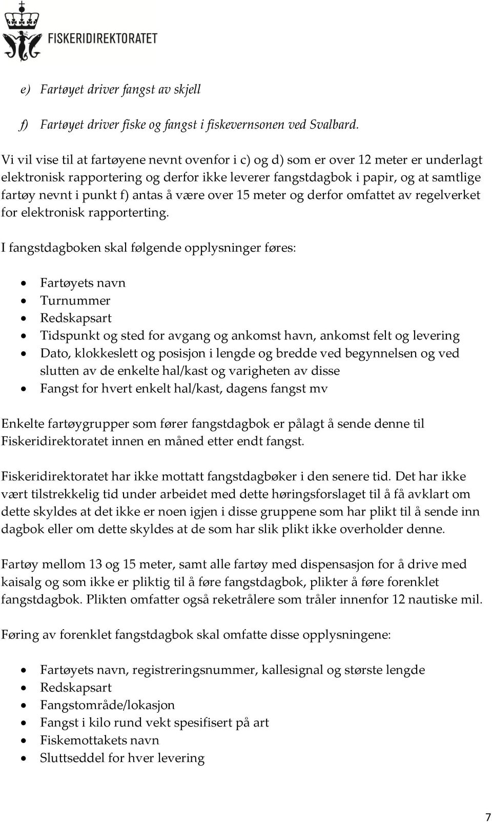 antas å være over 15 meter og derfor omfattet av regelverket for elektronisk rapporterting.