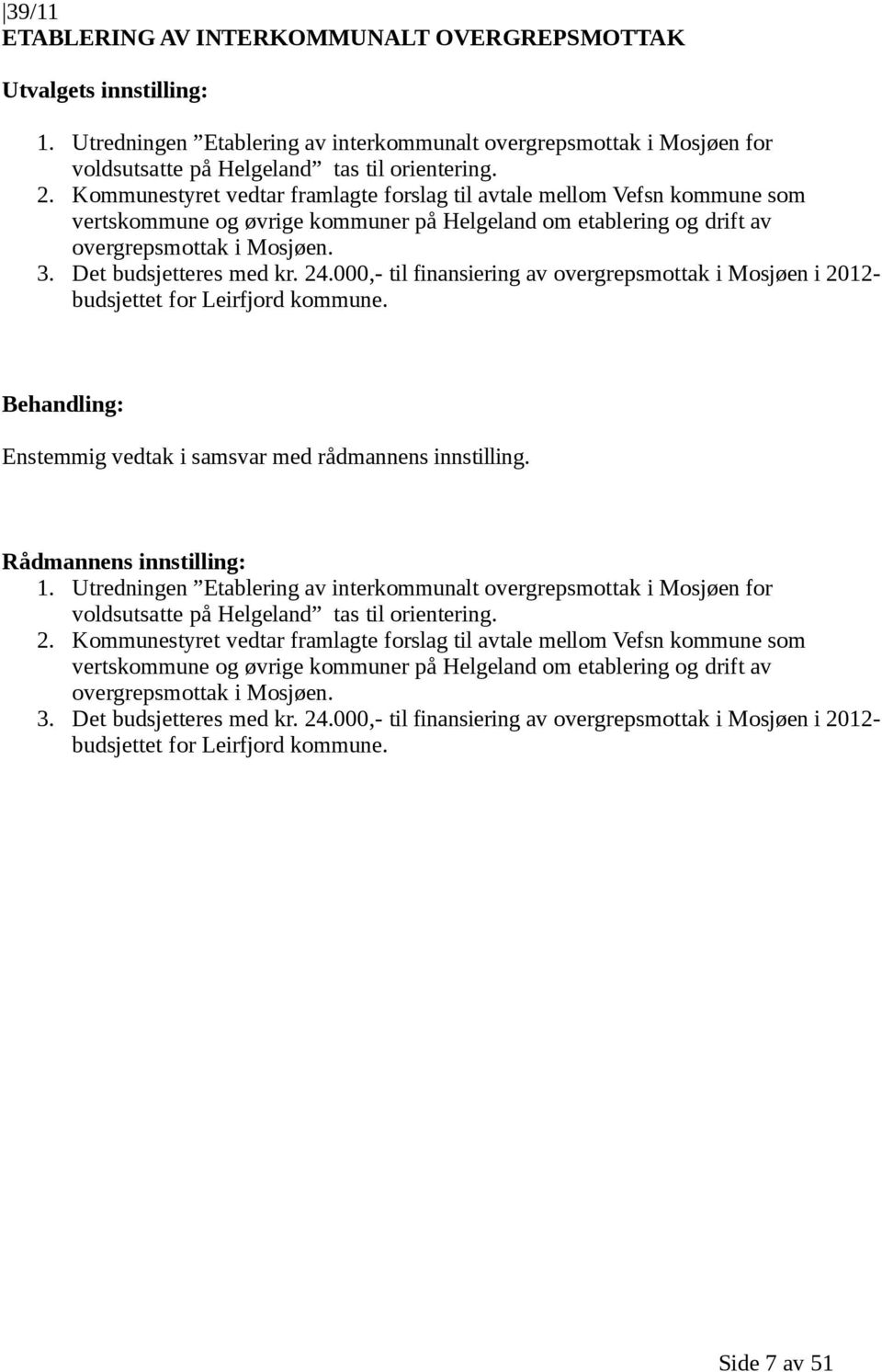 24.000,- til finansiering av overgrepsmottak i Mosjøen i 2012- budsjettet for Leirfjord kommune. 1.