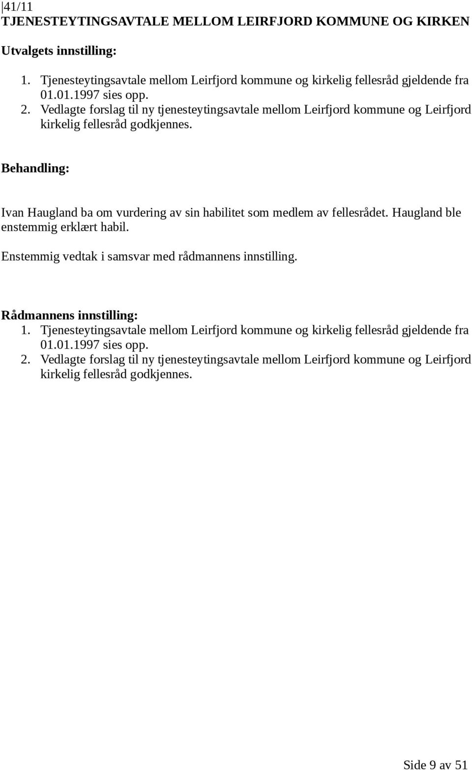 Vedlagte forslag til ny tjenesteytingsavtale mellom Leirfjord kommune og Leirfjord kirkelig fellesråd godkjennes.