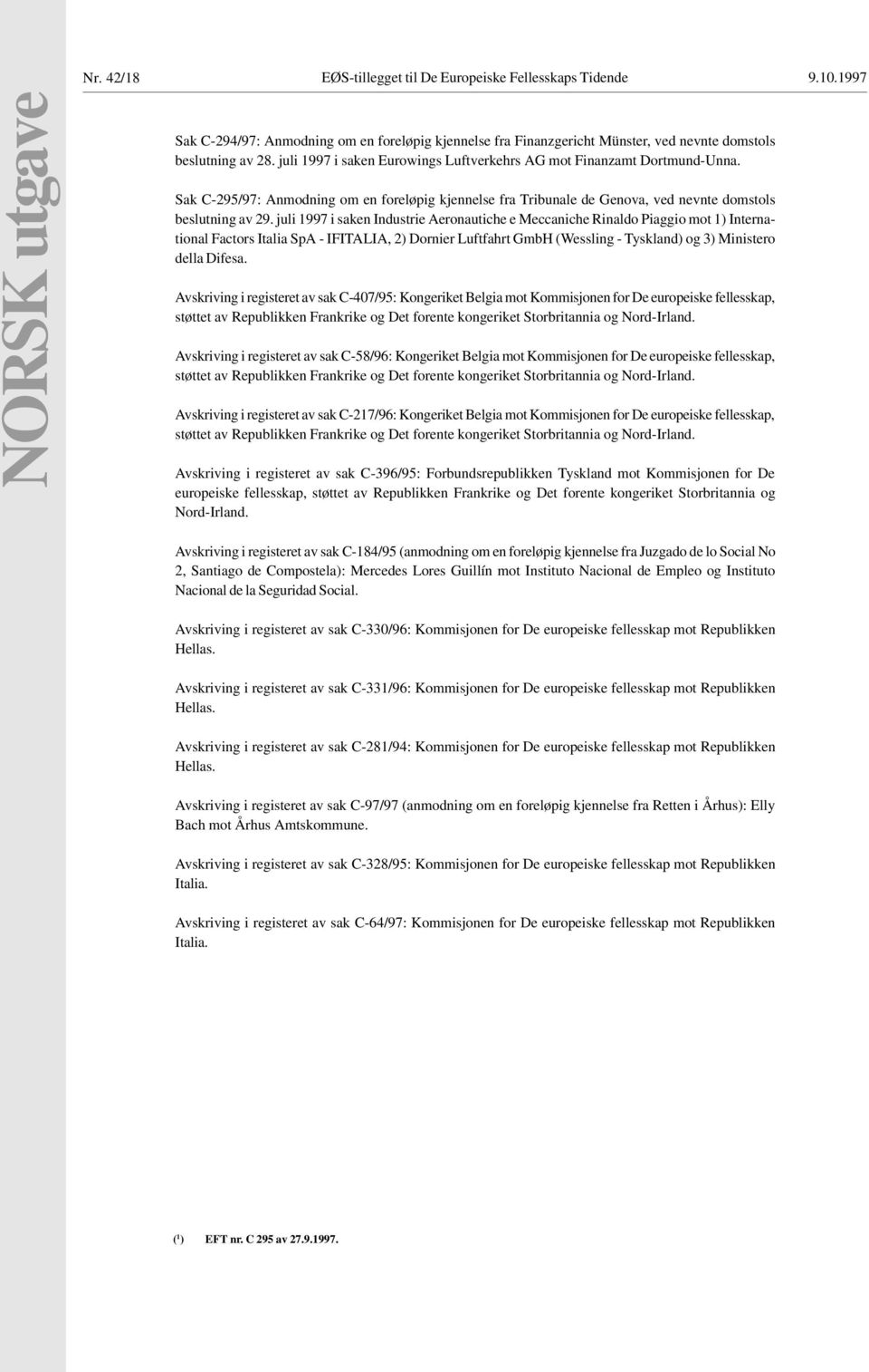 juli 1997 i saken Industrie Aeronautiche e Meccaniche Rinaldo Piaggio mot 1) International Factors Italia SpA - IFITALIA, 2) Dornier Luftfahrt GmbH (Wessling - Tyskland) og 3) Ministero della Difesa.