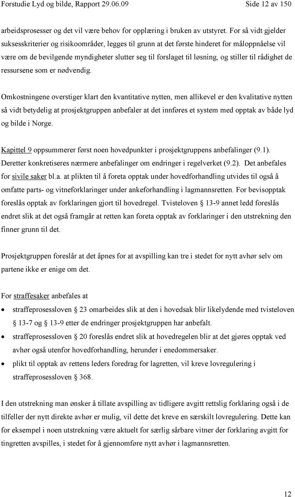 til rådighet de ressursene som er nødvendig.