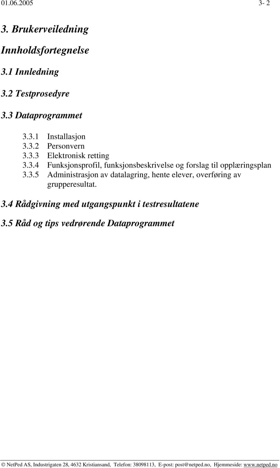 3.5 Administrasjon av datalagring, hente elever, overføring av grupperesultat. 3.