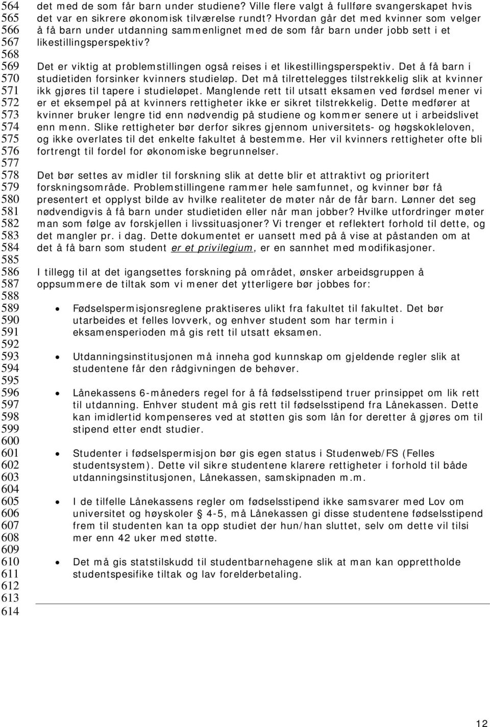 Hvordan går det med kvinner som velger å få barn under utdanning sammenlignet med de som får barn under jobb sett i et likestillingsperspektiv?