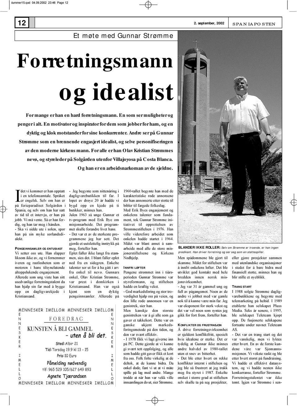 Andre ser på Gunnar Strømme som en brennende engasjert idealist, og selve personifiseringen av den moderne kirkens mann.