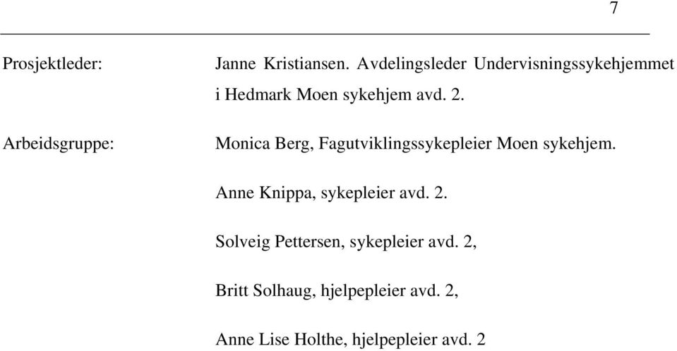 Monica Berg, Fagutviklingssykepleier Moen sykehjem. Anne Knippa, sykepleier avd.