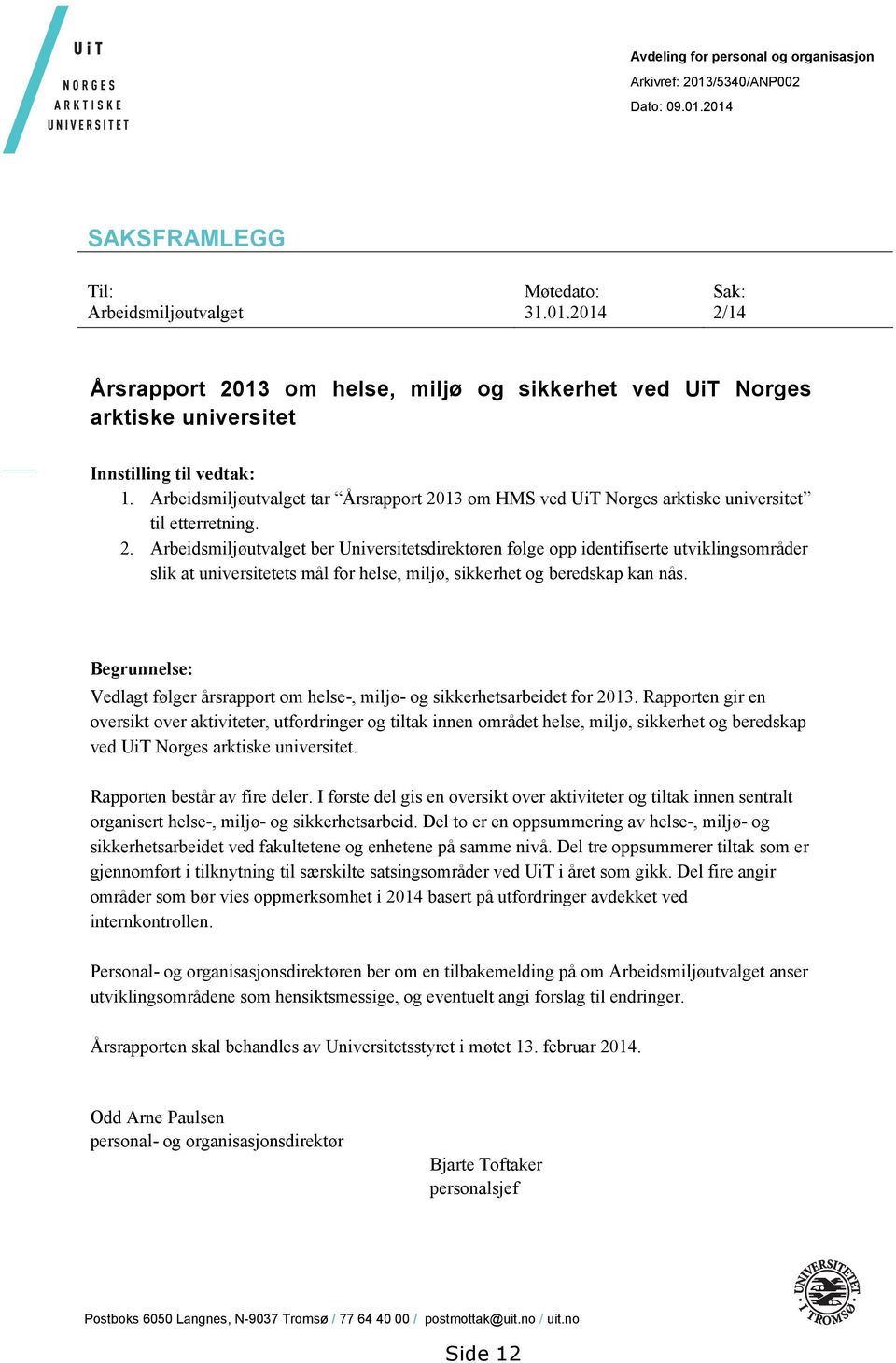 13 om HMS ved UiT Norges arktiske universitet til etterretning. 2.