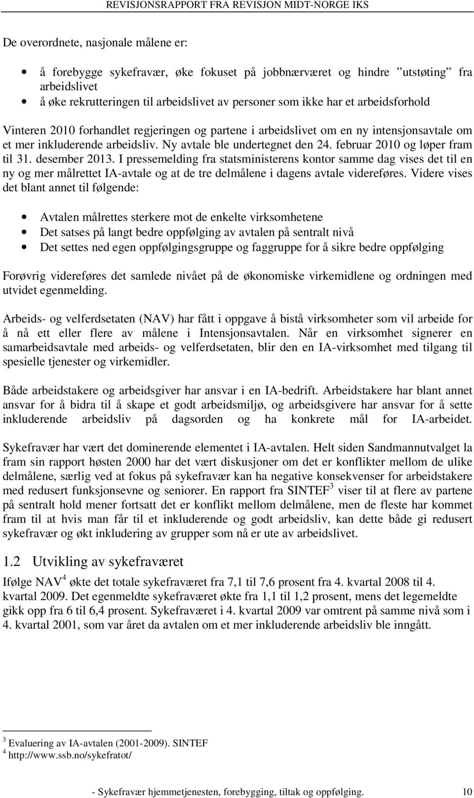 februar 2010 og løper fram til 31. desember 2013.