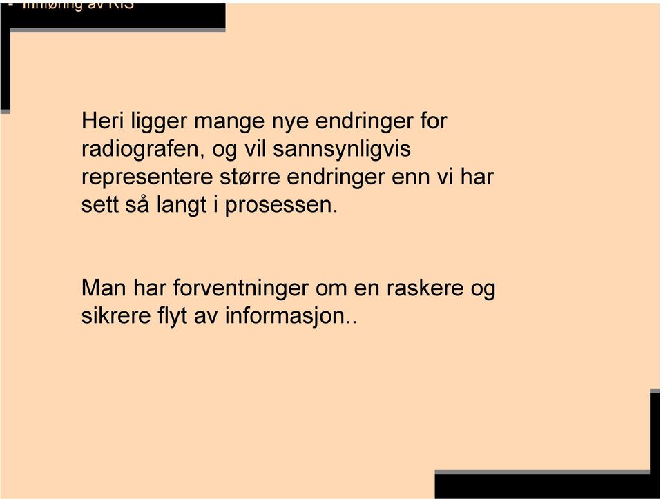 endringer enn vi har sett så langt i prosessen.