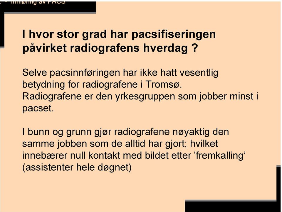 Radiografene er den yrkesgruppen som jobber minst i pacset.