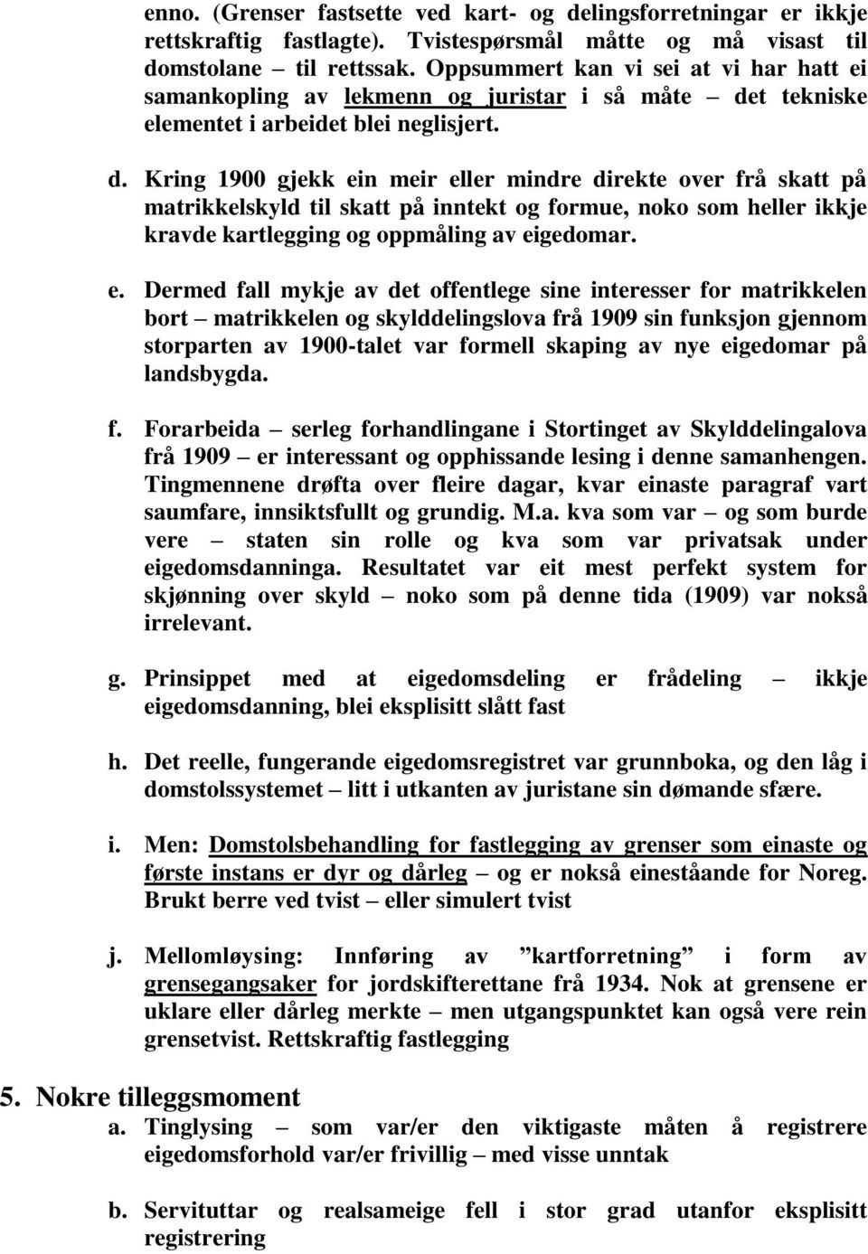 t tekniske elementet i arbeidet blei neglisjert. d.