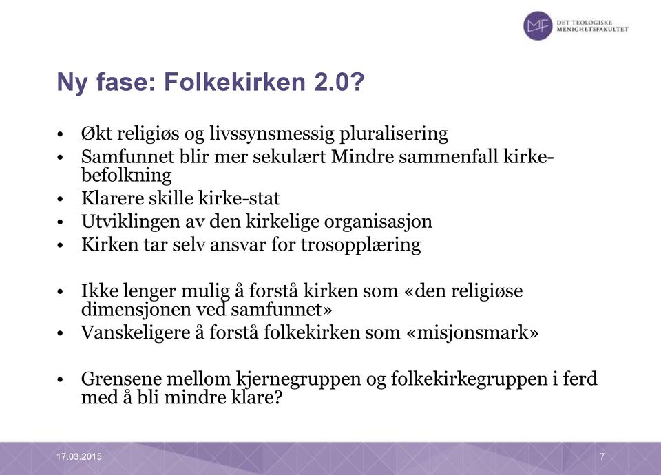 skille kirke-stat Utviklingen av den kirkelige organisasjon Kirken tar selv ansvar for trosopplæring Ikke lenger