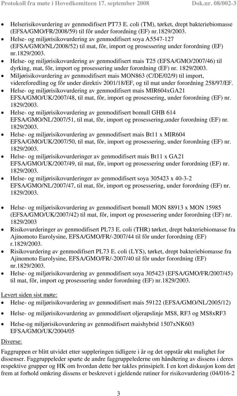 Helse- og miljørisikovurdering av genmodifisert mais T25 (EFSA/GMO/2007/46) til dyrking, mat, fôr, import og prosessering under forordning (EF) nr.