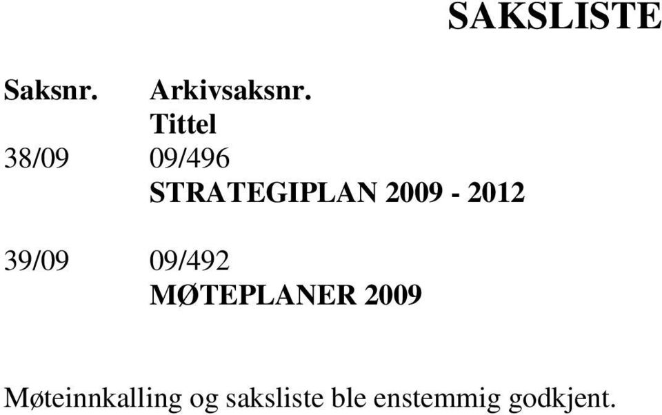 2009-2012 39/09 09/492 MØTEPLANER 2009