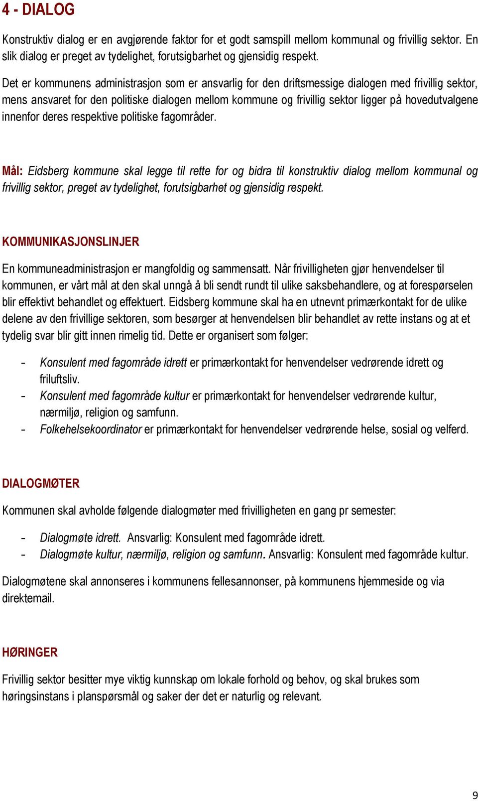 hovedutvalgene innenfor deres respektive politiske fagområder.