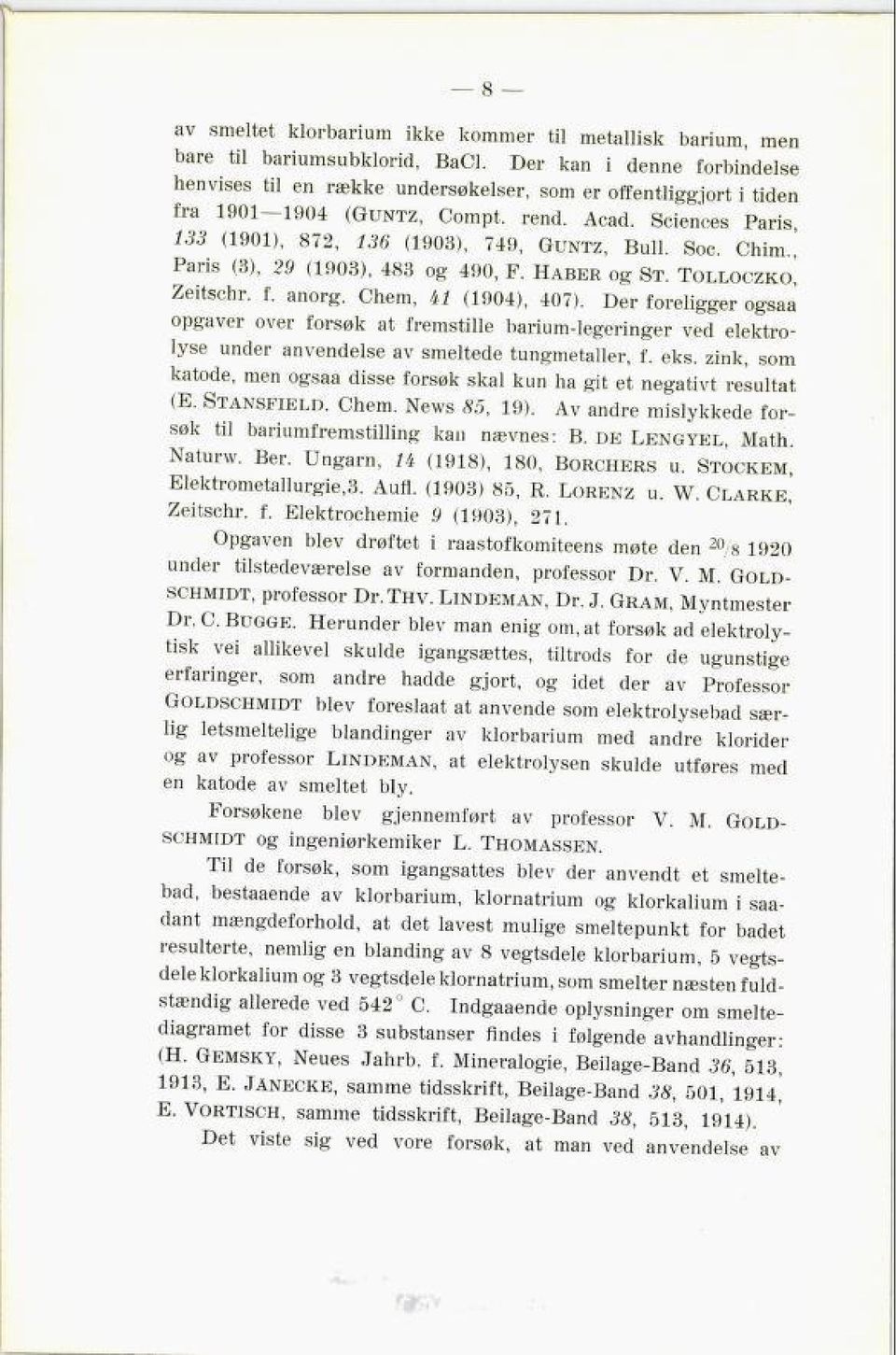 Soc. Chim ' Paris (3), 29 (1903), 483 og 490, F. Haber og St. Tolloczko! Zeitschr. f. anorg. Chem, il (1904), 407).