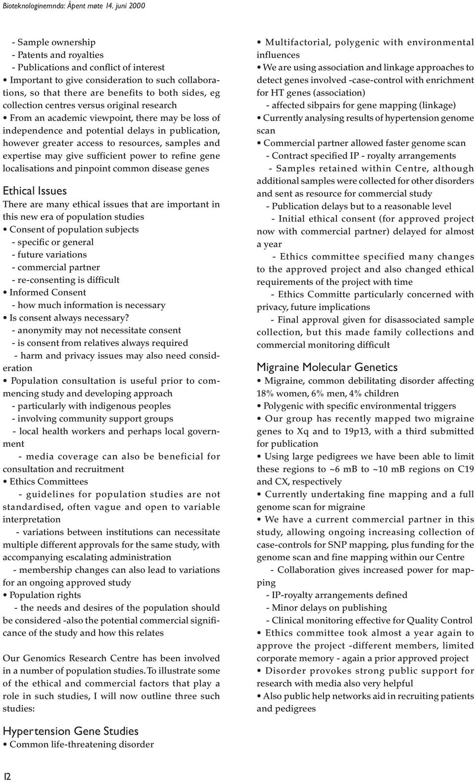 collection centres versus original research From an academic viewpoint, there may be loss of independence and potential delays in publication, however greater access to resources, samples and