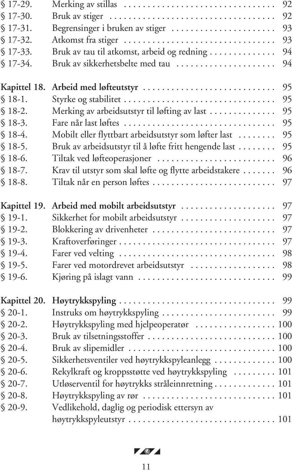 Arbeid med løfteutstyr............................ 95 18-1. Styrke og stabilitet................................ 95 18-2. Merking av arbeidsutstyr til løfting av last.............. 95 18-3.