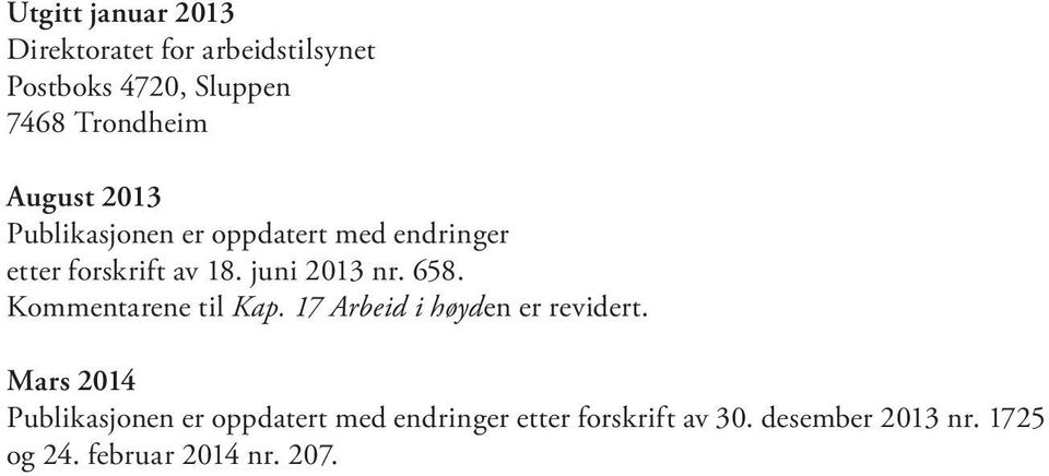 658. Kommentarene til Kap. 17 Arbeid i høyden er revidert.