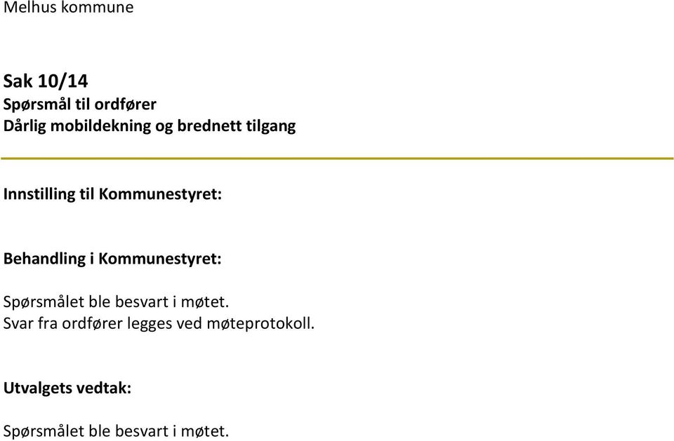 Kommunestyret: Spørsmålet ble besvart i møtet.