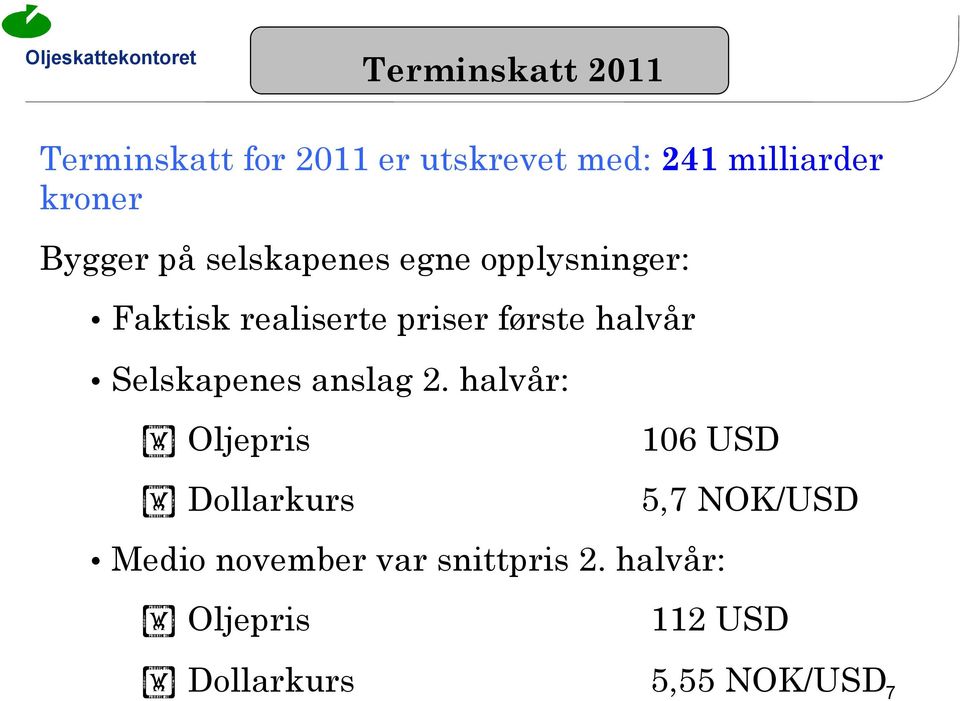 halvår Selskapenes anslag 2.