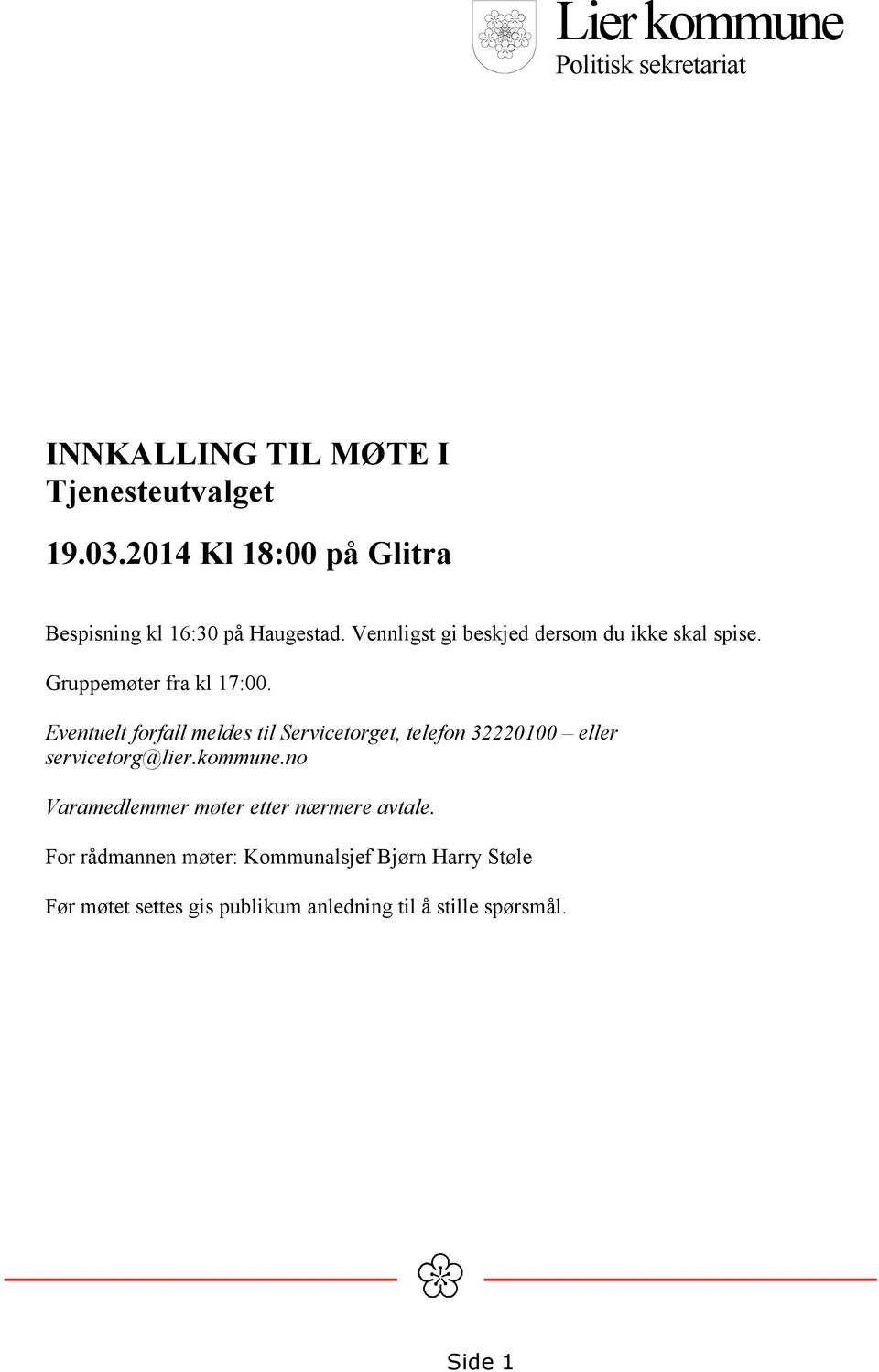 Gruppemøter fra kl 17:00. Eventuelt forfall meldes til Servicetorget, telefon 32220100 eller servicetorg@lier.