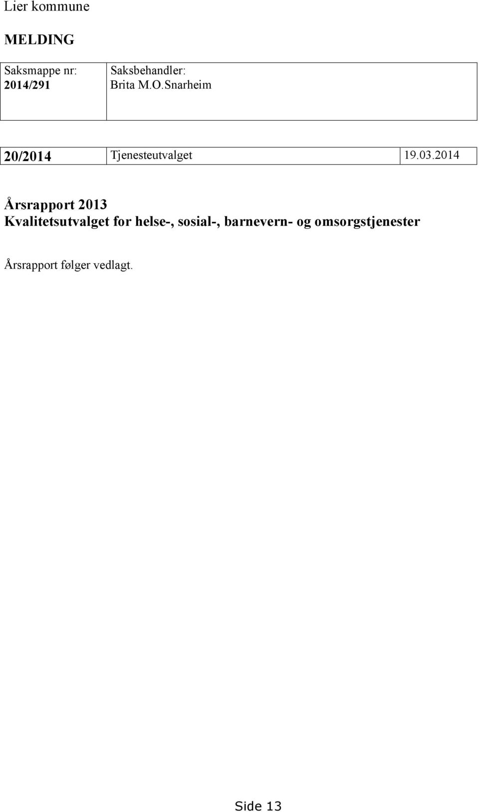 2014 Årsrapport 2013 Kvalitetsutvalget for helse-,