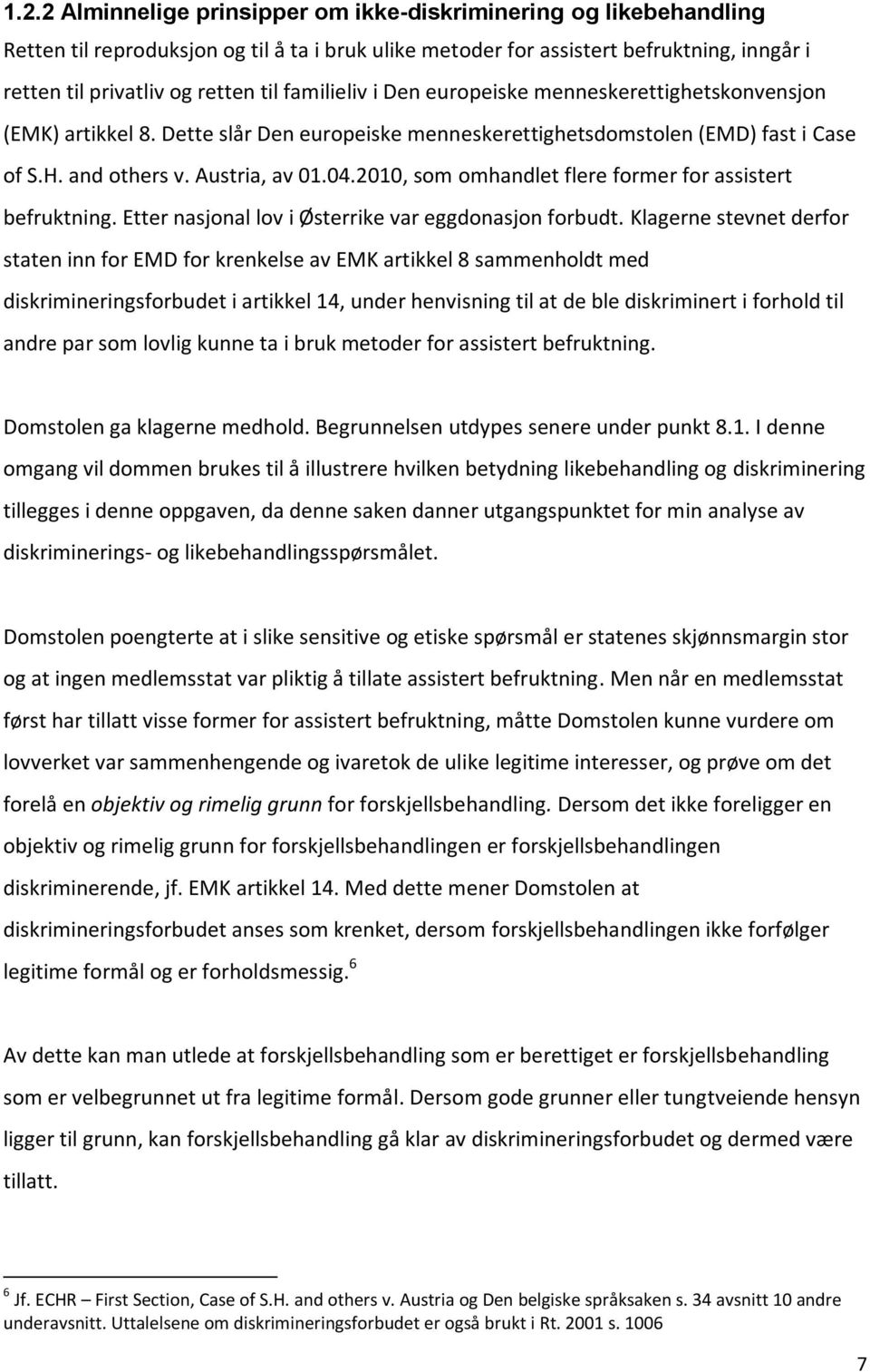 2010, som omhandlet flere former for assistert befruktning. Etter nasjonal lov i Østerrike var eggdonasjon forbudt.