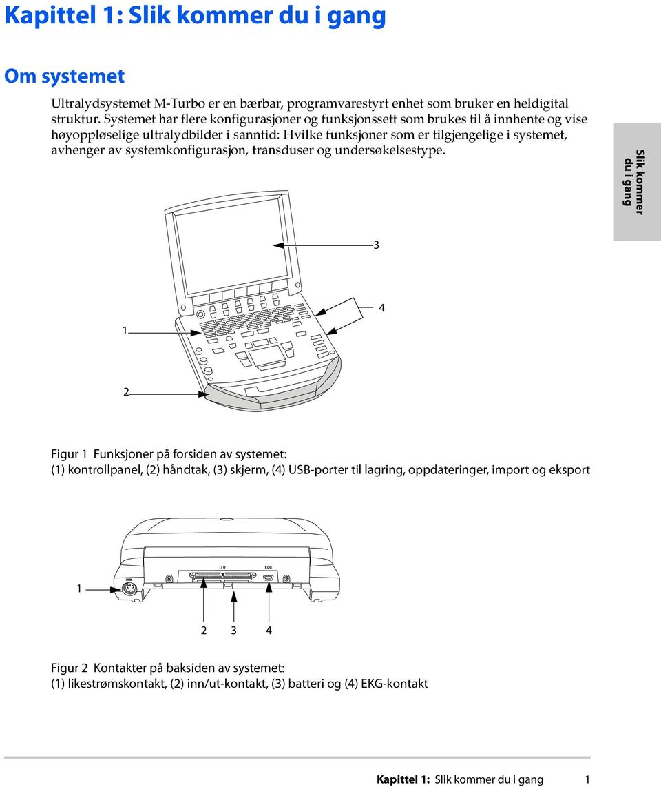 avhenger av systemkonfigurasjon, transduser og undersøkelsestype.