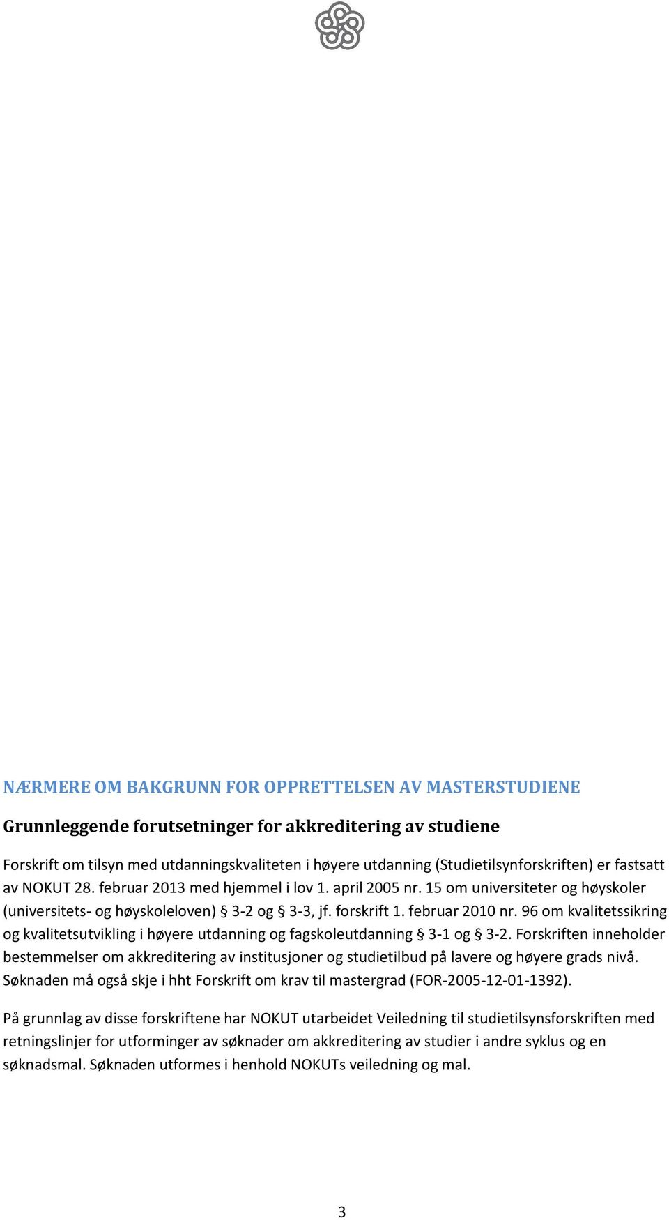 februar 2010 nr. 96 om kvalitetssikring og kvalitetsutvikling i høyere utdanning og fagskoleutdanning 3-1 og 3-2.