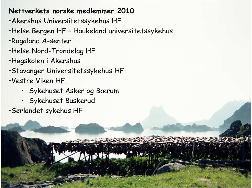 Nord-Trøndelag HF Høgskolen i Akershus Stavanger Universitetssykehus HF