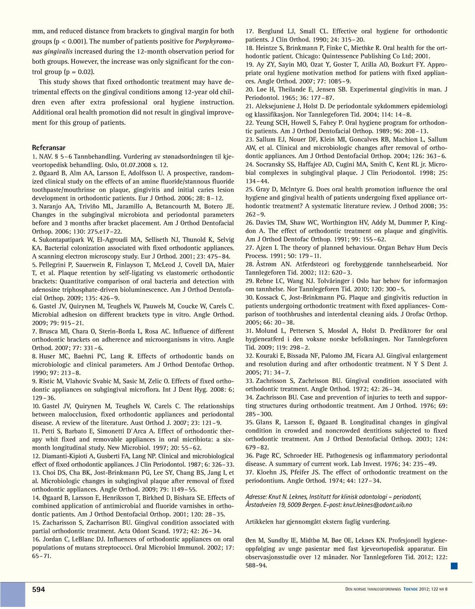 02). This study shows that fixed orthodontic treatment may have detrimental effects on the gingival conditions among 12-year old children even after extra professional oral hygiene instruction.