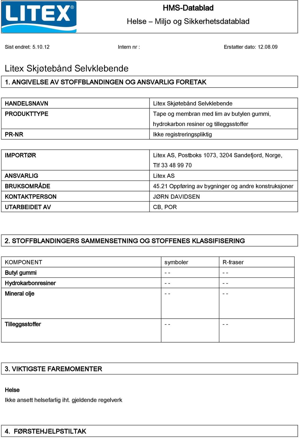 registreringspliktig IMPORTØR ANSVARLIG BRUKSOMRÅDE KONTAKTPERSON UTARBEIDET AV Litex AS, Postboks 1073, 3204 Sandefjord, Norge, Tlf 33 48 99 70 Litex AS 45.