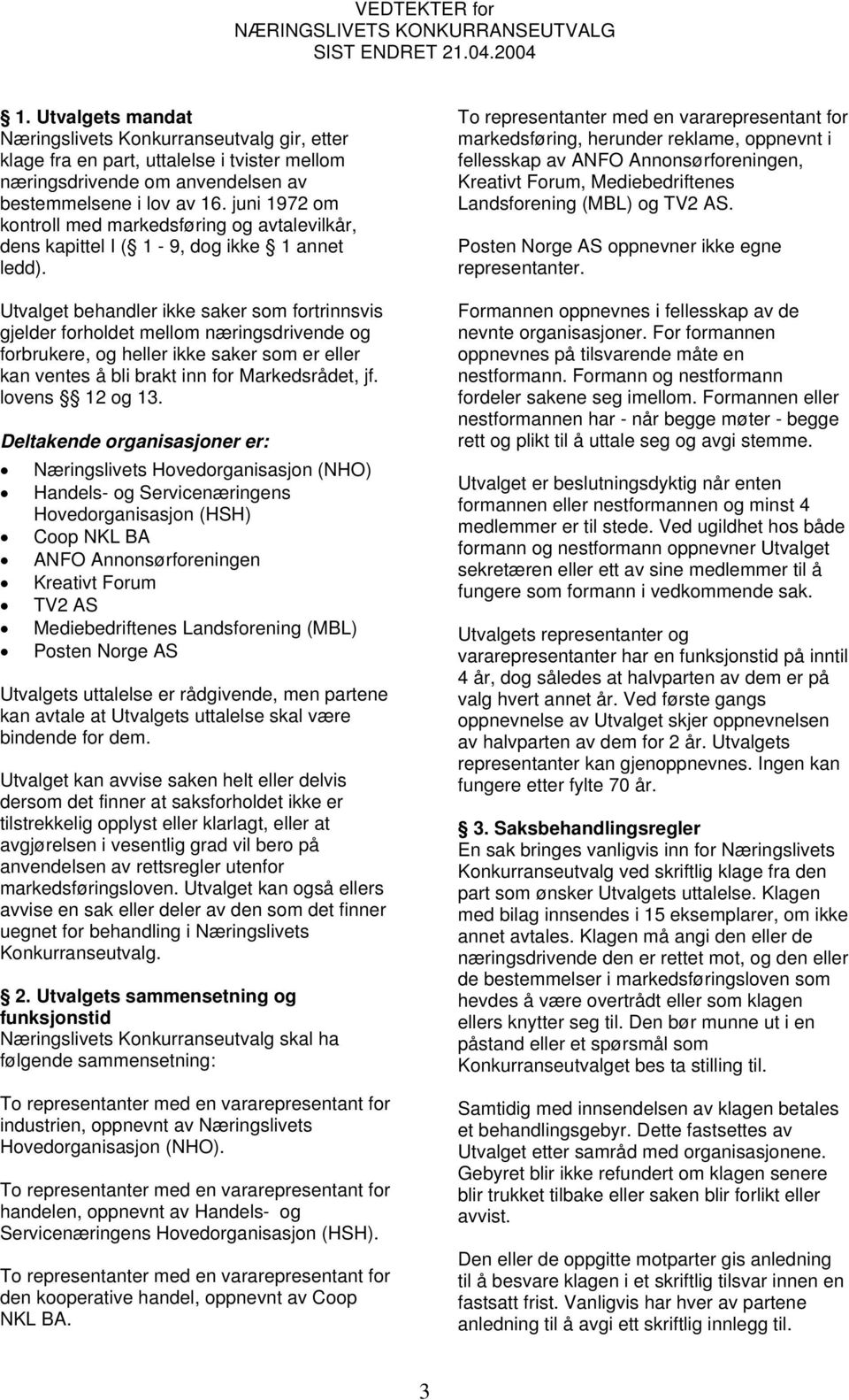 juni 1972 om kontroll med markedsføring og avtalevilkår, dens kapittel I ( 1-9, dog ikke 1 annet ledd).