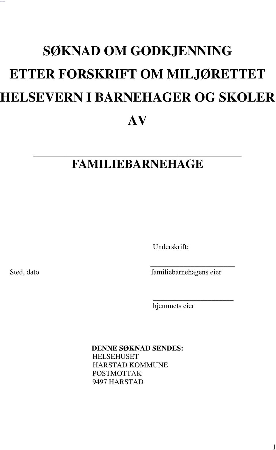 Underskrift: Sted, dato familiebarnehagens eier hjemmets eier