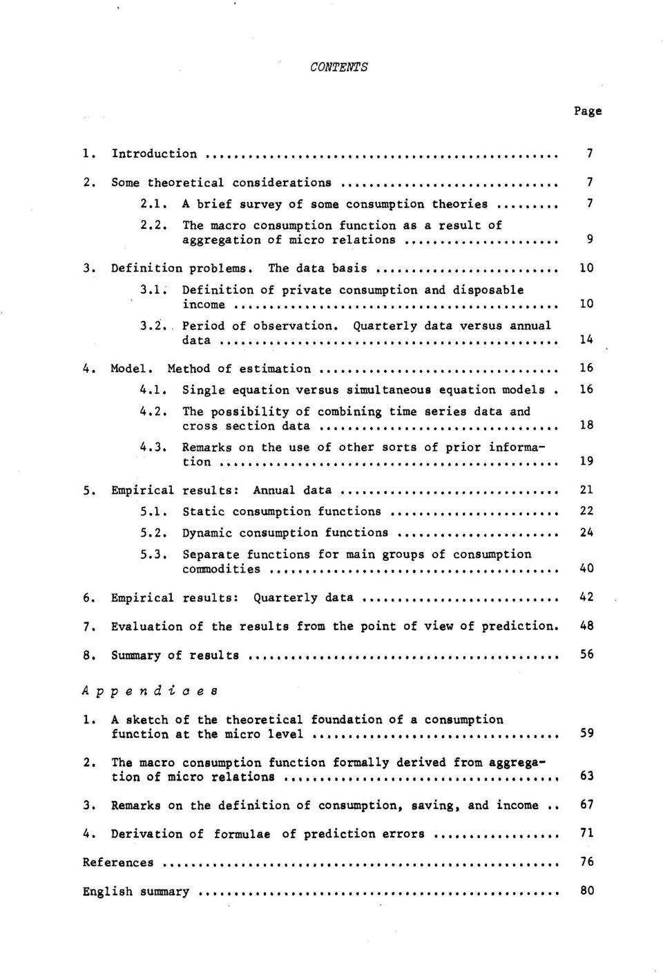 Method of estimation 16 4.1. Single equation versus simultaneous equation models 16 4.2. The possibility of combining time series data and cross section data 18 4.3.