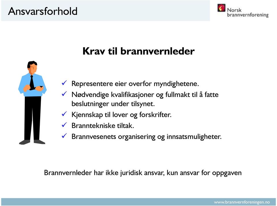 Kjennskap til lover og forskrifter. Branntekniske tiltak.