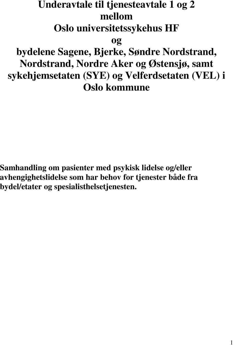 Velferdsetaten (VEL) i Oslo kommune Samhandling om pasienter med psykisk lidelse og/eller
