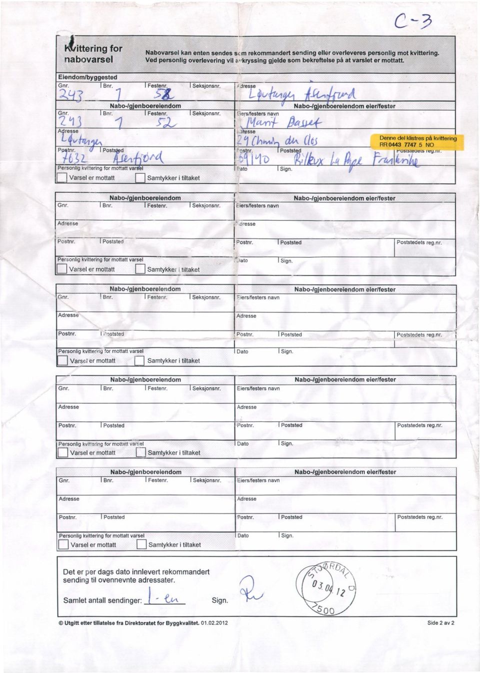 Post d L t.j.( C( Personlig kvitering for mottatt va Varsel er mottatt Samtykker i tiltaket JFesse (1,1bVti r-!'. ato Poststtd, (P Sign. Denne del klistres på kvittering RR0443 7747 5 NO k.