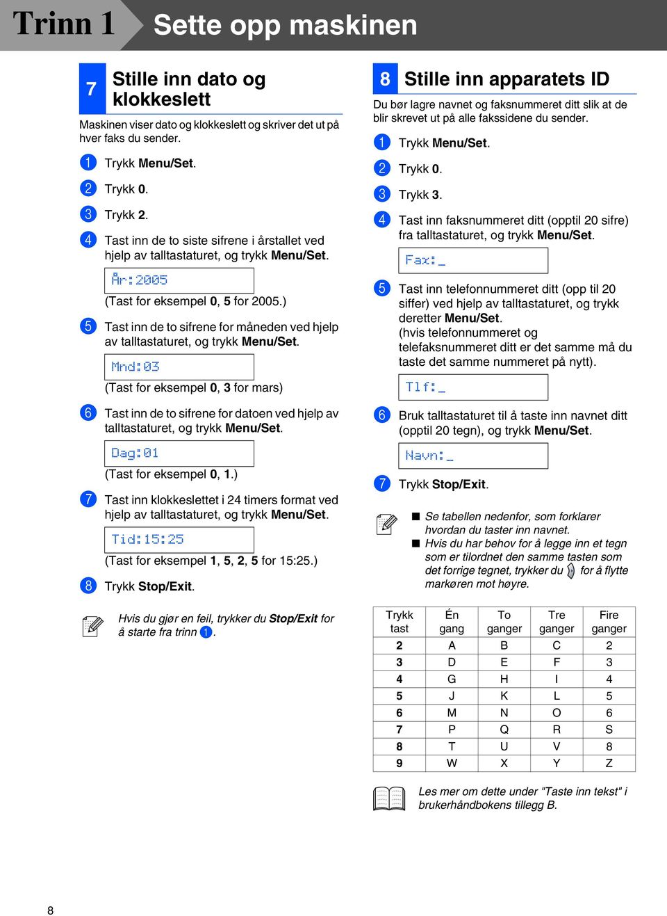 ) 5 Tast inn de to sifrene for måneden ved hjelp av talltastaturet, og trykk Menu/Set.