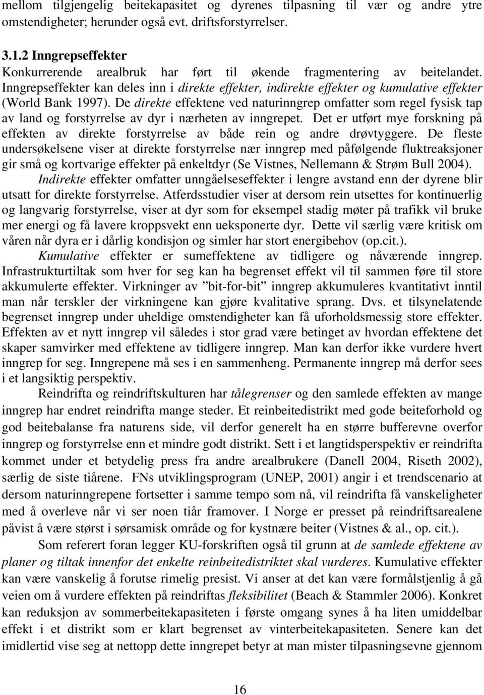 Inngrepseffekter kan deles inn i direkte effekter, indirekte effekter og kumulative effekter (World Bank 1997).