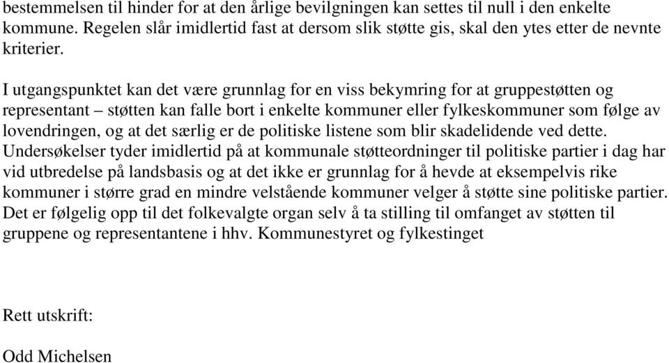 særlig er de politiske listene som blir skadelidende ved dette.