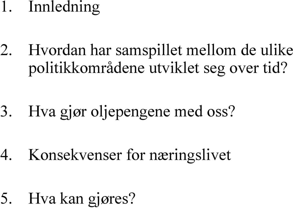 politikkområdene utviklet seg over tid? 3.