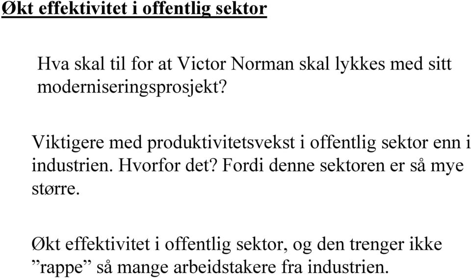 Viktigere med produktivitetsvekst i offentlig sektor enn i industrien. Hvorfor det?