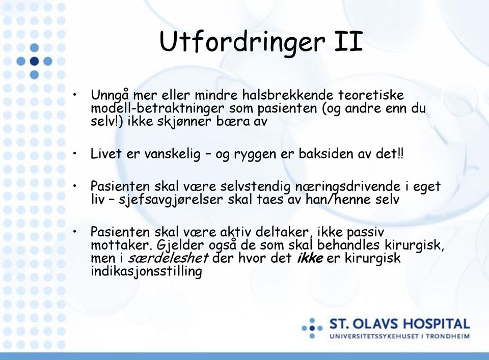 ! Pasienten skal være selvstendig næringsdrivende i eget liv sjefsavgjørelser skal taes av han/henne selv Pasienten