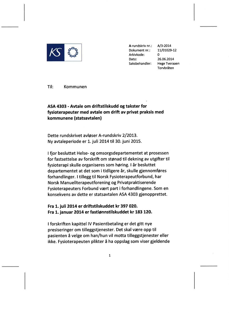 avløser A-ru ndskriv 2/ 20t3. Ny avtaleperiode er 1. juli 2014 t l 30. juni 2015.